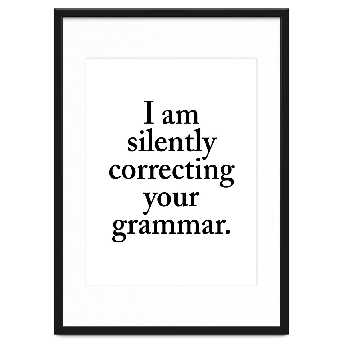 I Am Silently Correcting Your Grammar