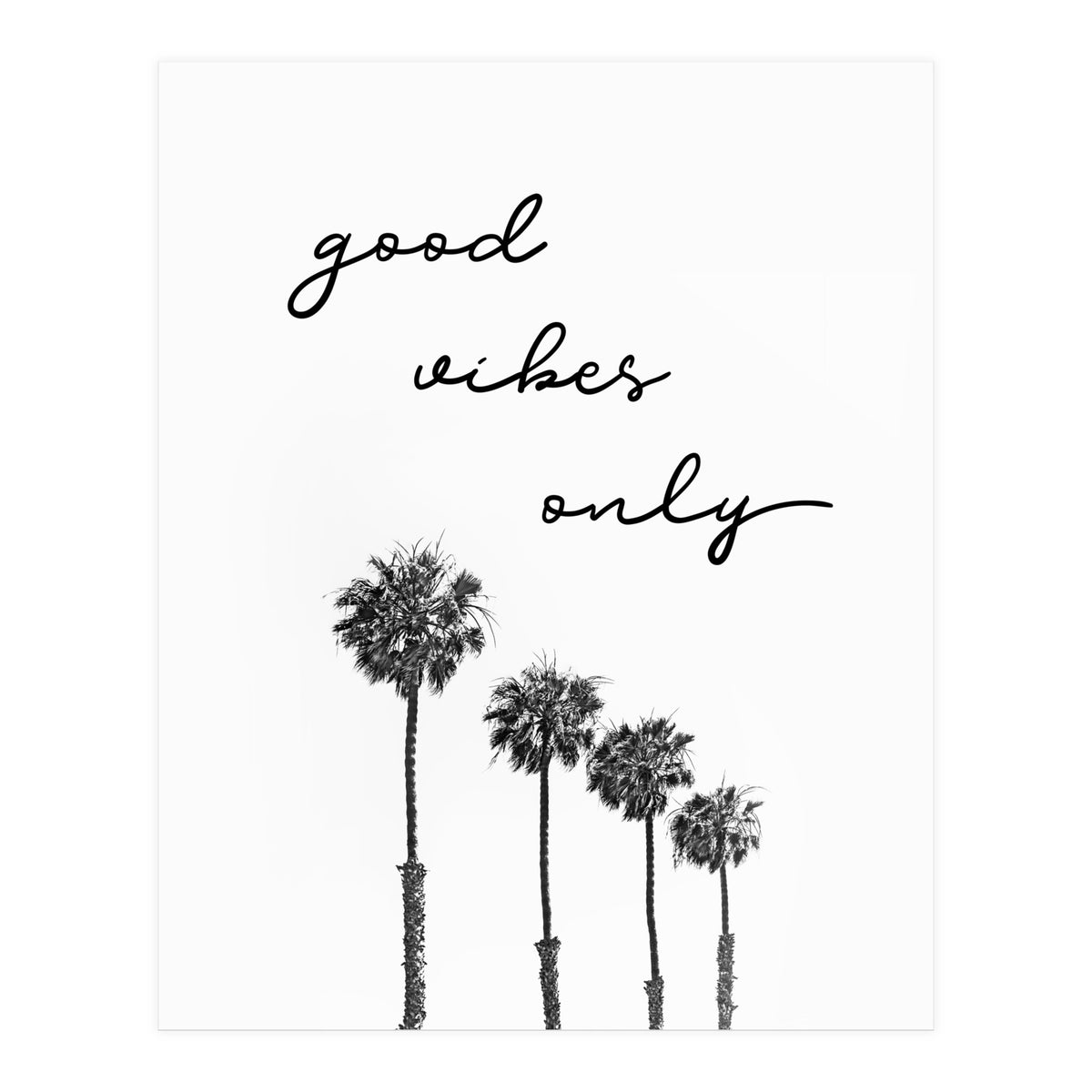 GOOD VIBES ONLY Dreaming under palm trees (Print Only)