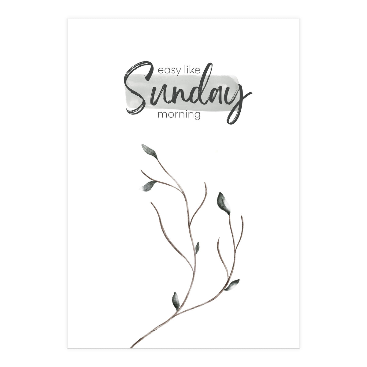 Easy like Sunday morning (Print Only)