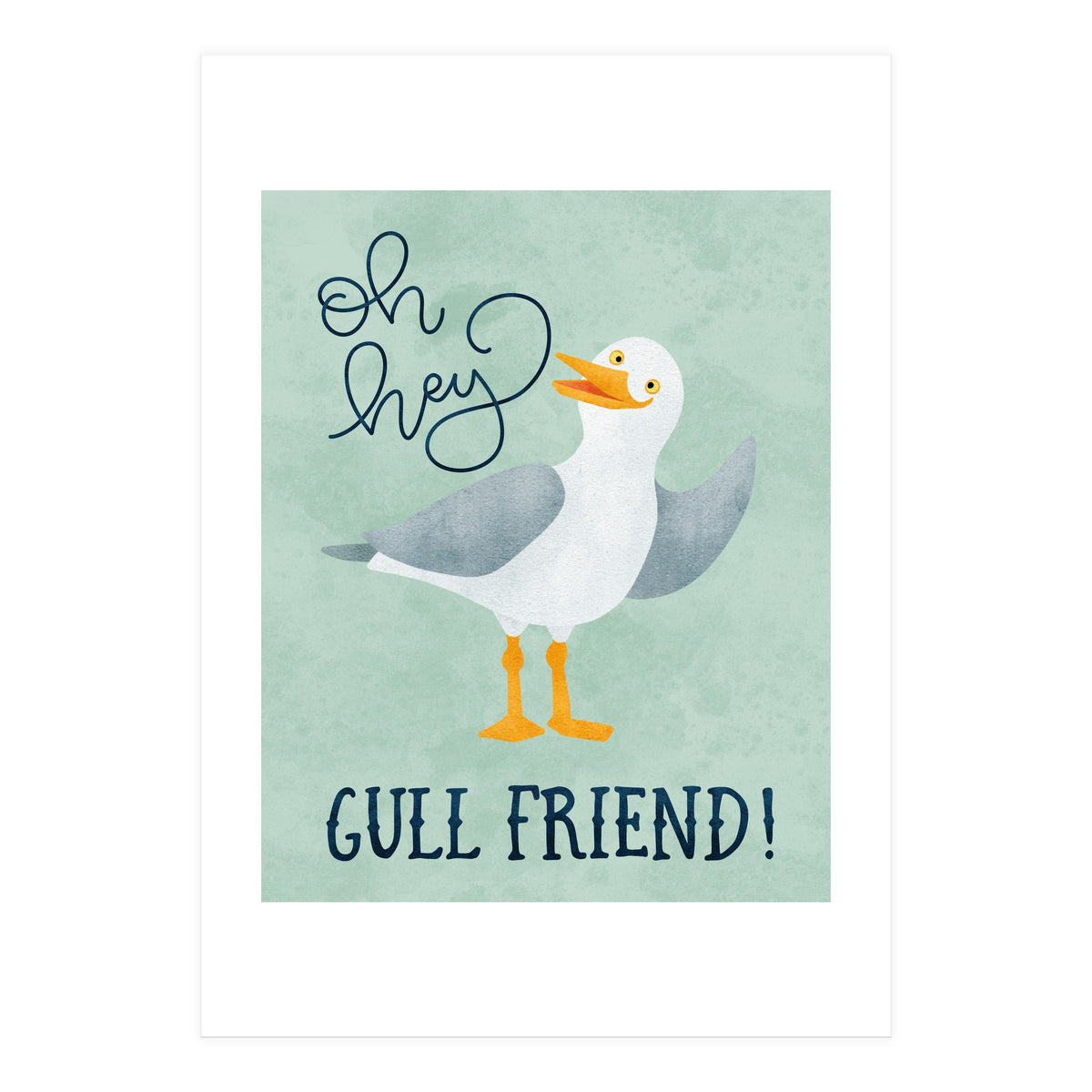 Hey Gull Friend (Print Only)
