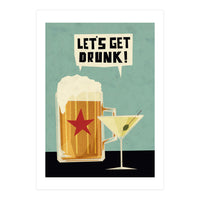 Lets Get Drunk (Print Only)
