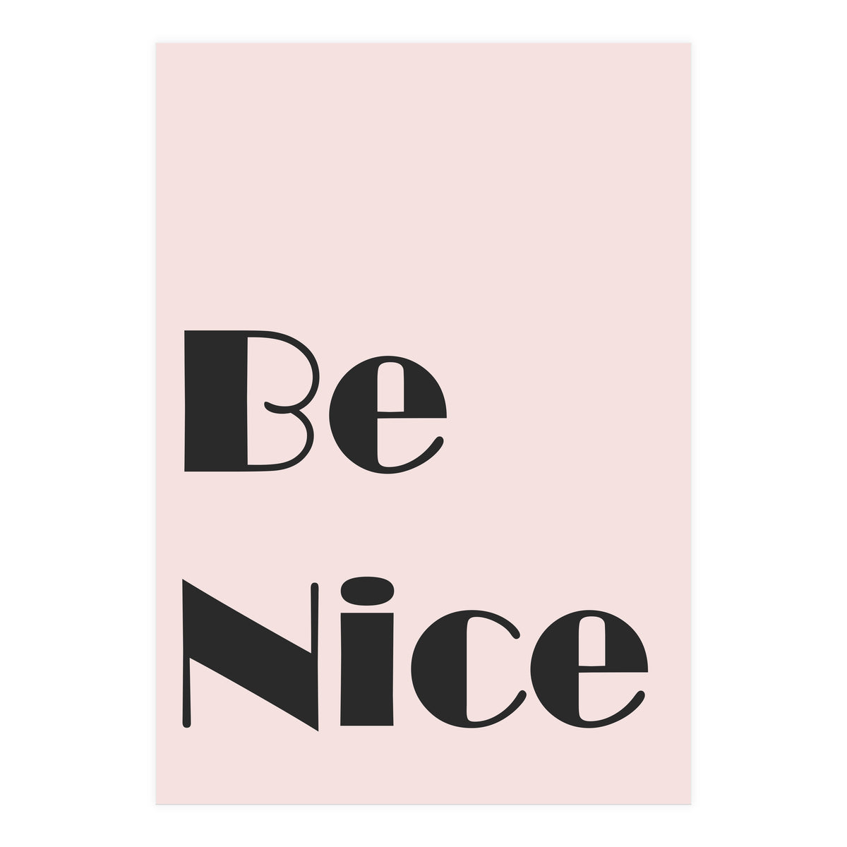 Be Nice  (Print Only)