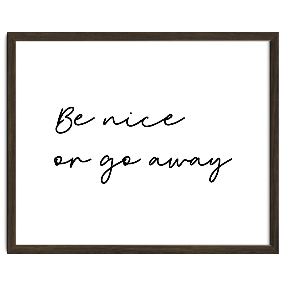 Be Nice Or Go Away Print