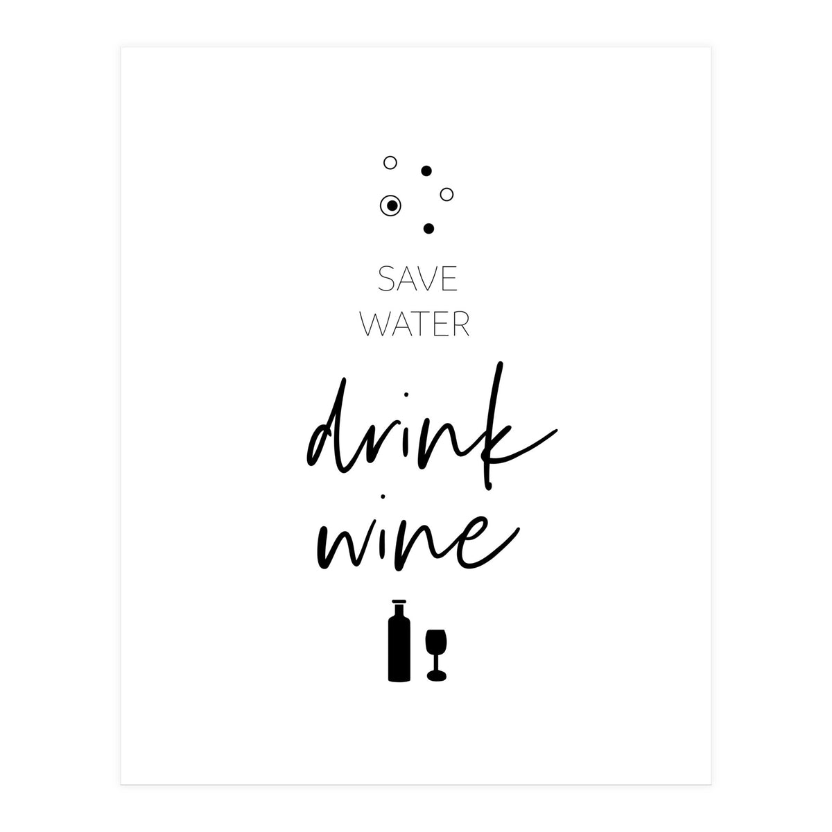 SAVE WATER - DRINK WINE (Print Only)