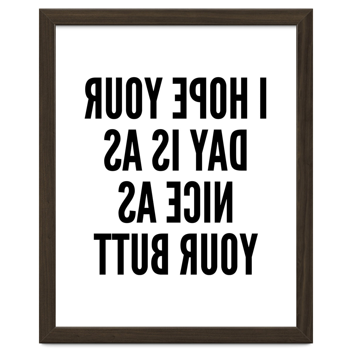 I Hope Your Day Is As Nice As Your Butt Mirror