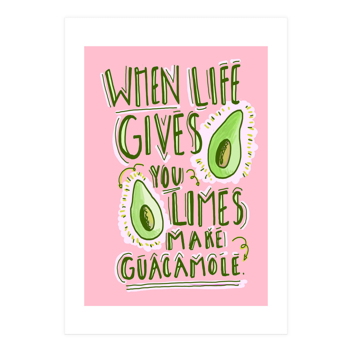 When Life Gives You Limes, Make Guacamole (Print Only)