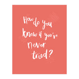 How Do You Know If You've Never Tried (Print Only) thumbnail