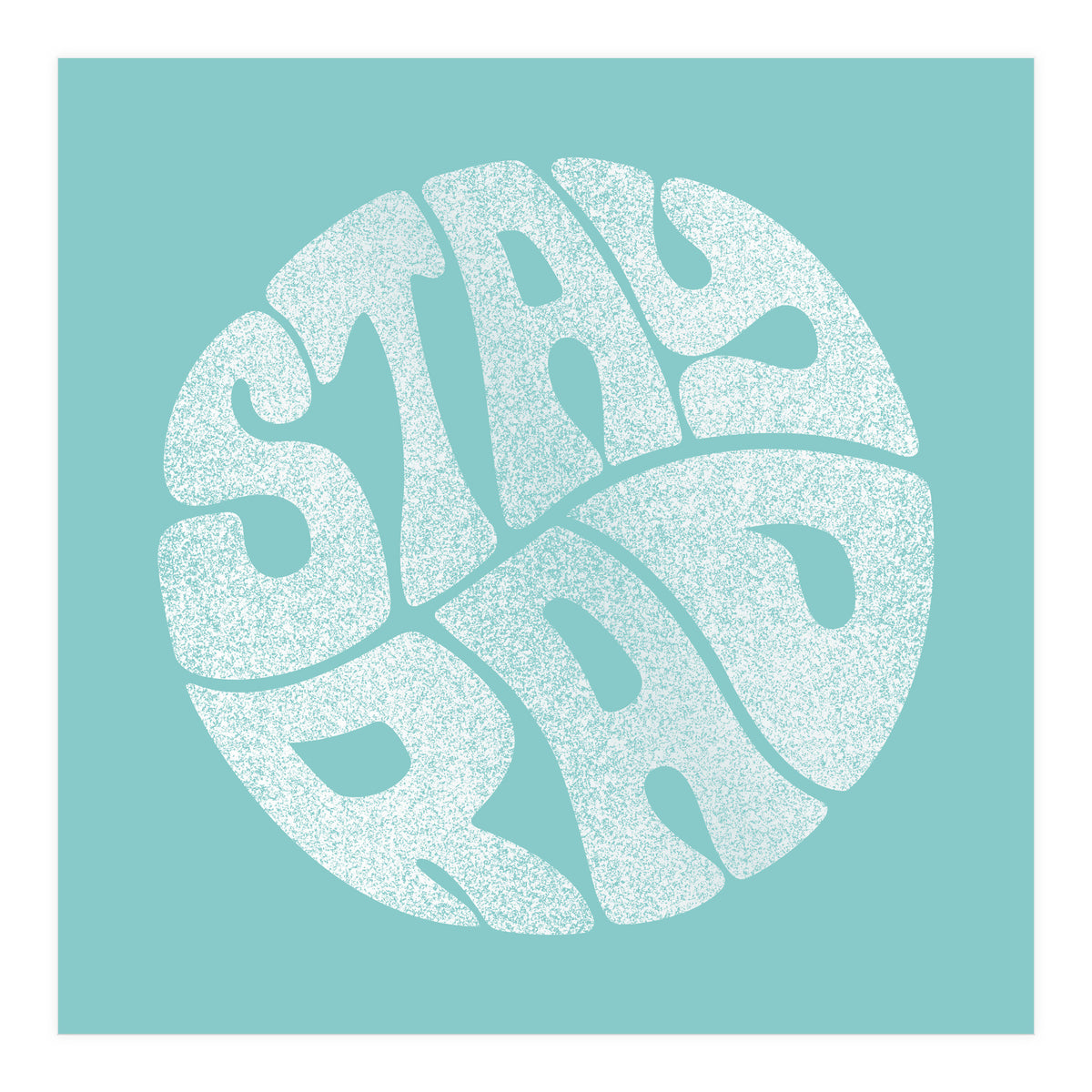 Stay Rad (Turquoise) (Print Only)