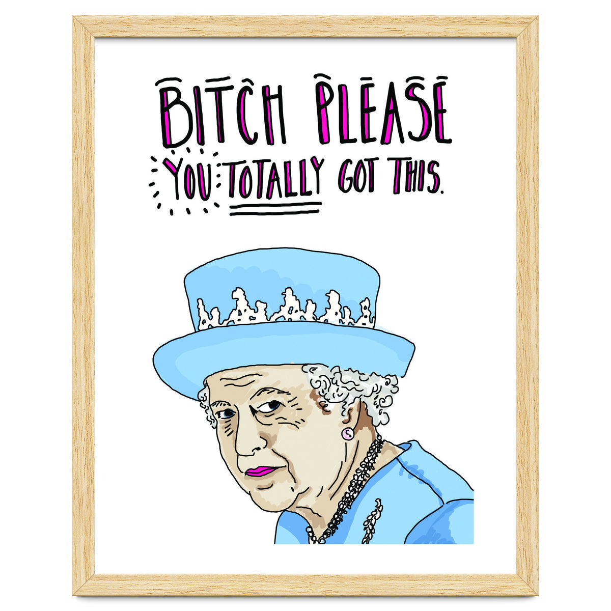 Bitch Please, You Totally Got This