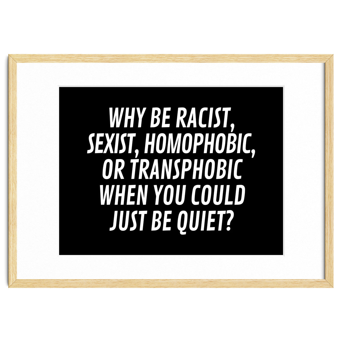Why Be Racist, Sexist, Homophobic, Or Transphobic When You Could Just Be Quiet Black