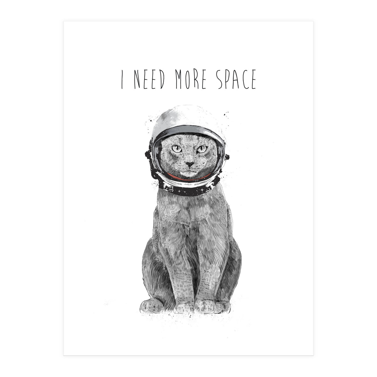 I Need More Space (Print Only)