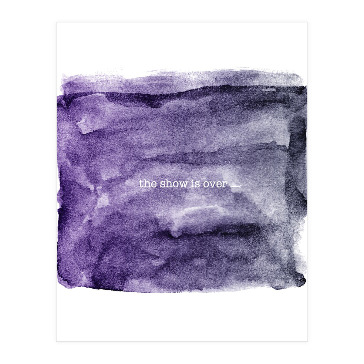 The show is over (Print Only)