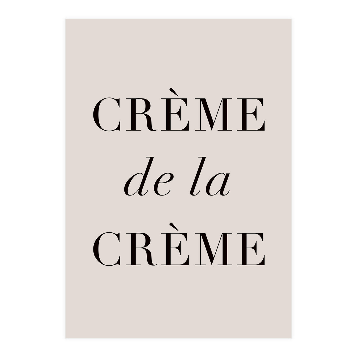 Creme De La Creme (Print Only)