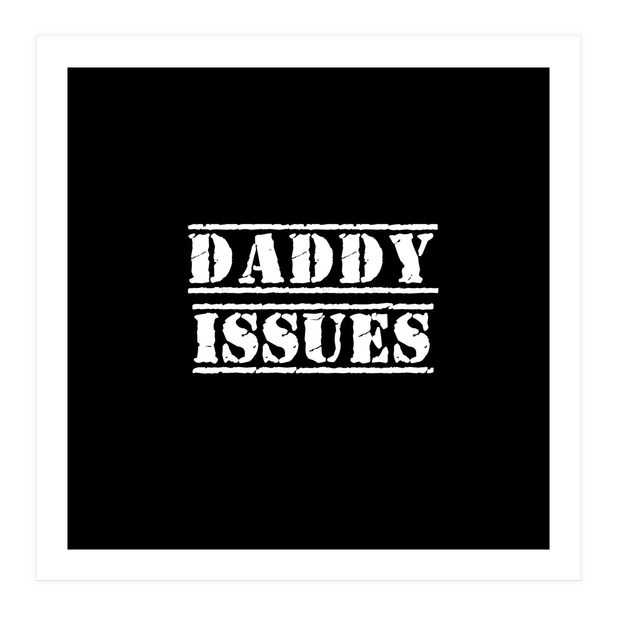 Daddy issues (Print Only)
