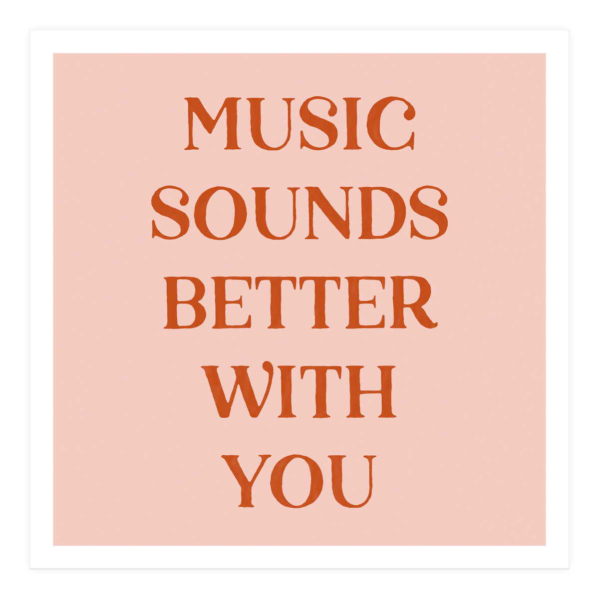 Music Sounds Better With You II (Print Only)