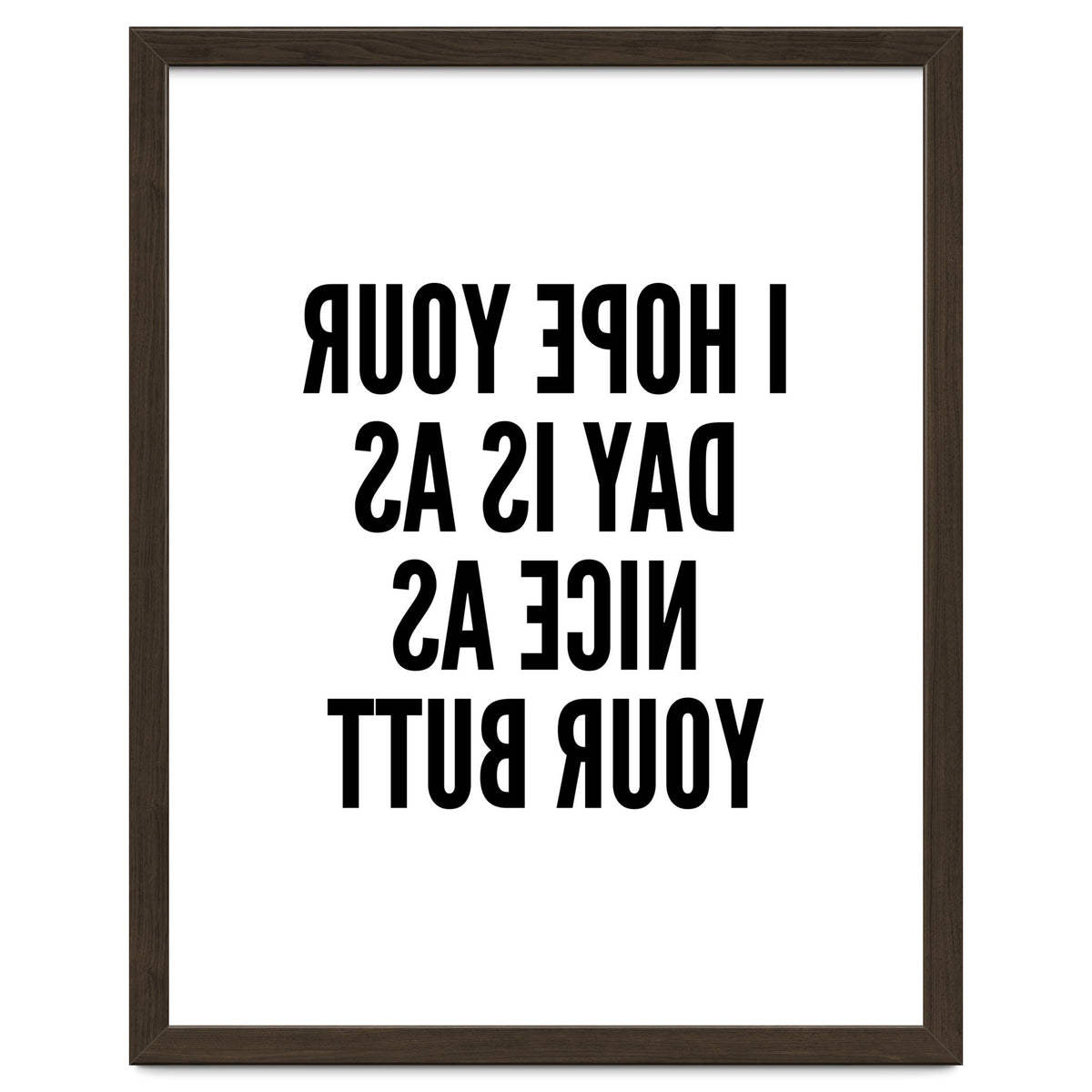 I Hope Your Day Is As Nice As Your Butt Mirror