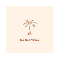 No Bad Vibes (Print Only)