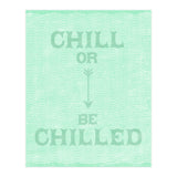 Chill Or Be Chilled (Print Only) thumbnail