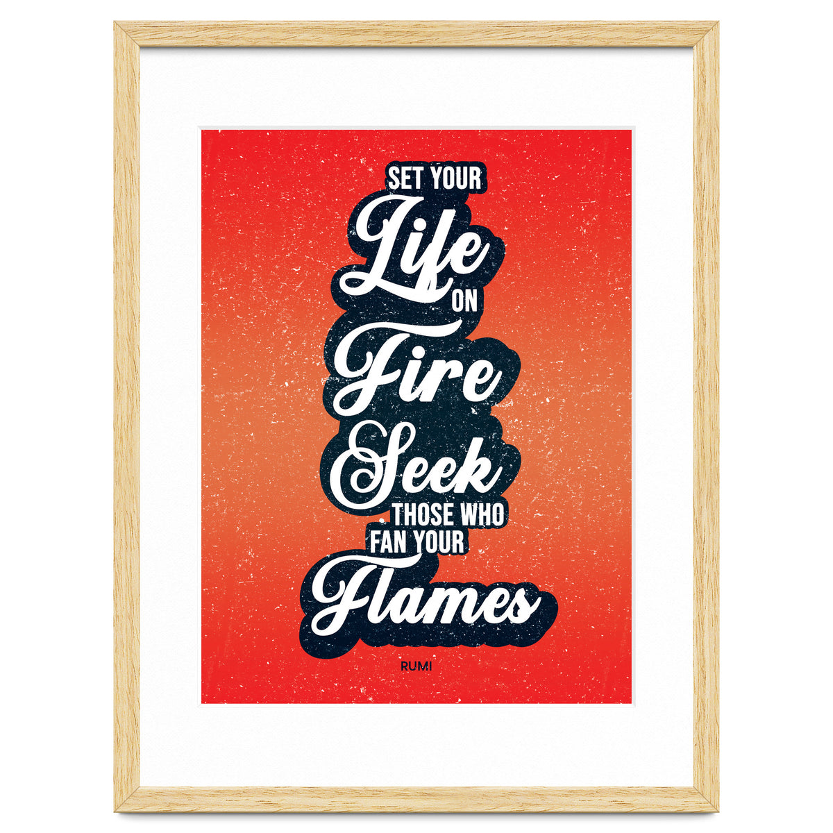 Set Your Life On Fire - Rumi Quote Typography
