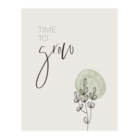 Time to grow (Print Only)