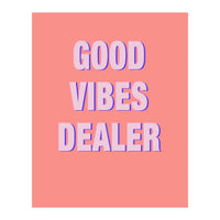 Good Vibes Dealer  (Print Only)