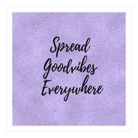 Spread Good Vibes Everywhere  (Print Only)