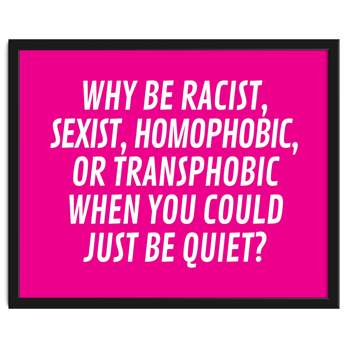 Why Be Racist, Sexist, Homophobic, Or Transphobic When You Could Just Be Quiet Pink