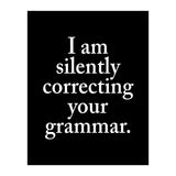 I Am Silently Correcting Your Grammar Black (Print Only) thumbnail