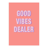 Good Vibes Dealer  (Print Only) thumbnail