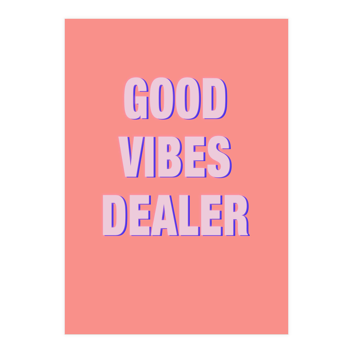 Good Vibes Dealer  (Print Only)