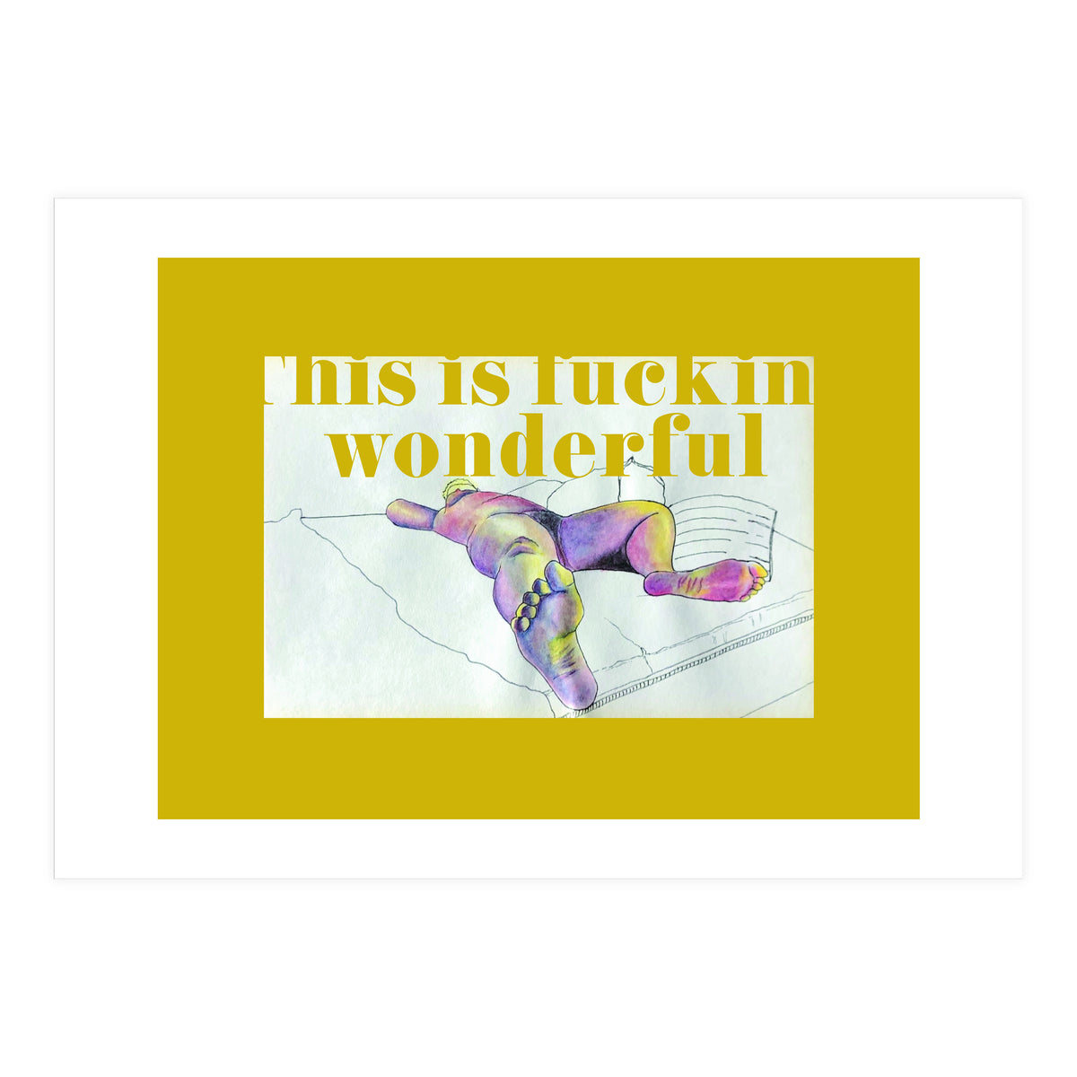 This Is Fucking Wonderful (Print Only)