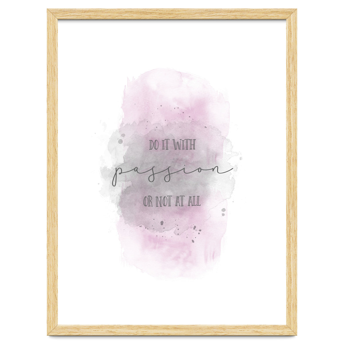 Do it with passion or not at all | watercolor pink