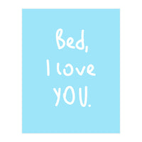 Bed I Love You (Print Only)