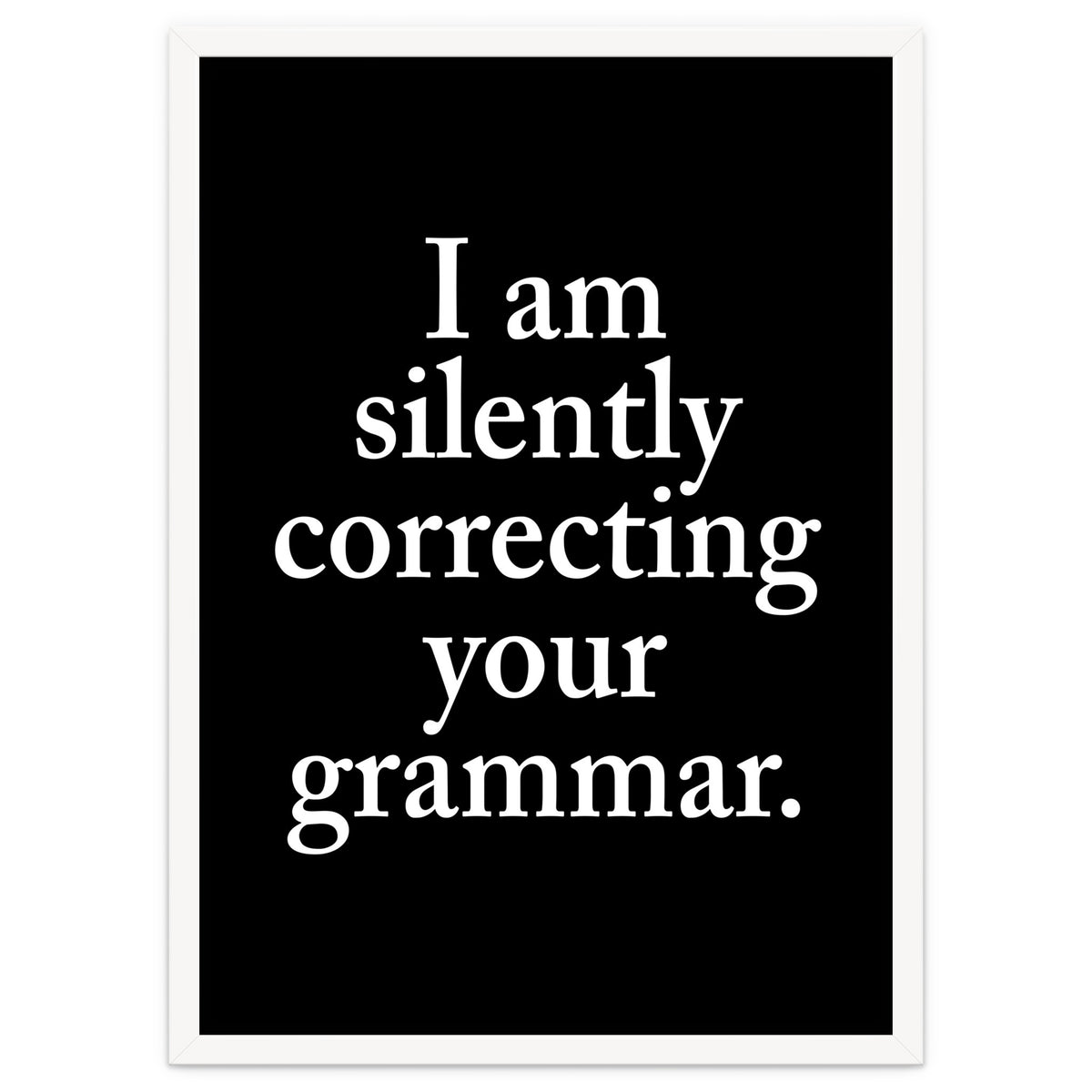 I Am Silently Correcting Your Grammar Black