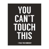 You Cant Touch This (Print Only) thumbnail