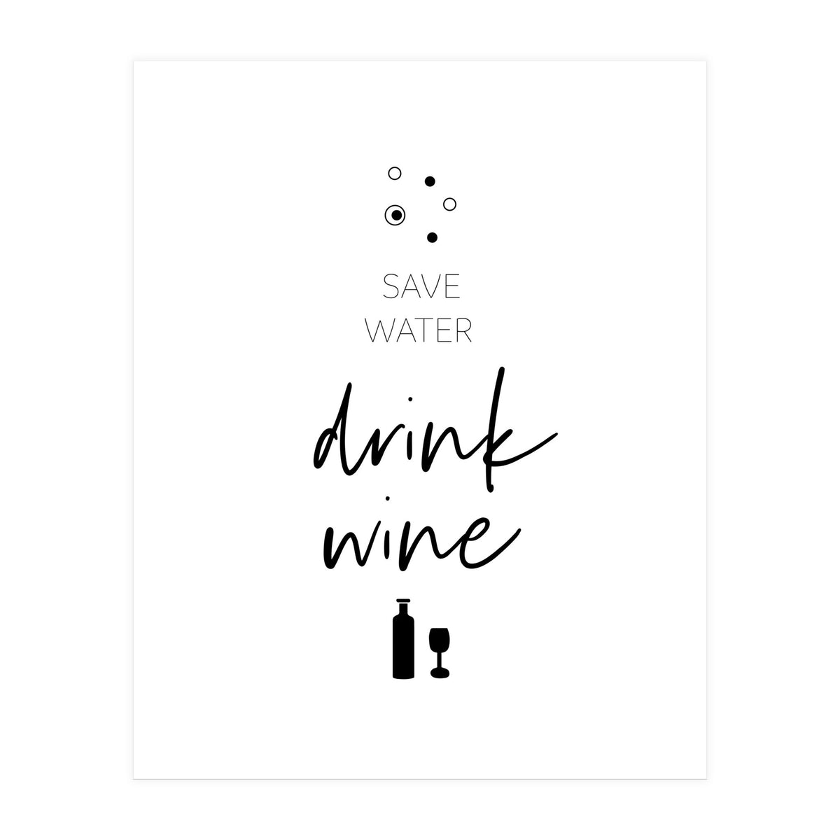 SAVE WATER - DRINK WINE (Print Only)