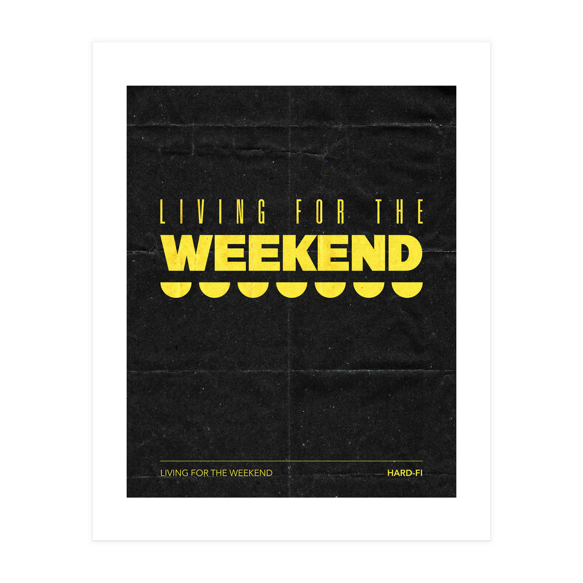 Hard Fi - Living For The Weekend (Print Only)
