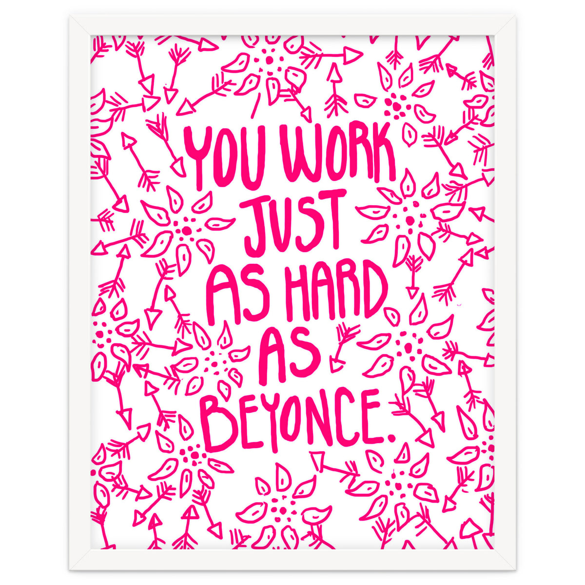 Work Just As Hard As Beyonce