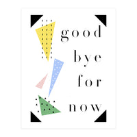 goodbye for now (Print Only)