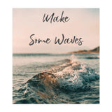Make Some Waves  (Print Only) thumbnail