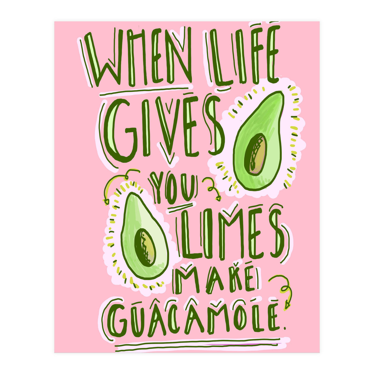 When Life Gives You Limes, Make Guacamole (Print Only)