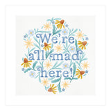 We're All Mad Here (Print Only) thumbnail