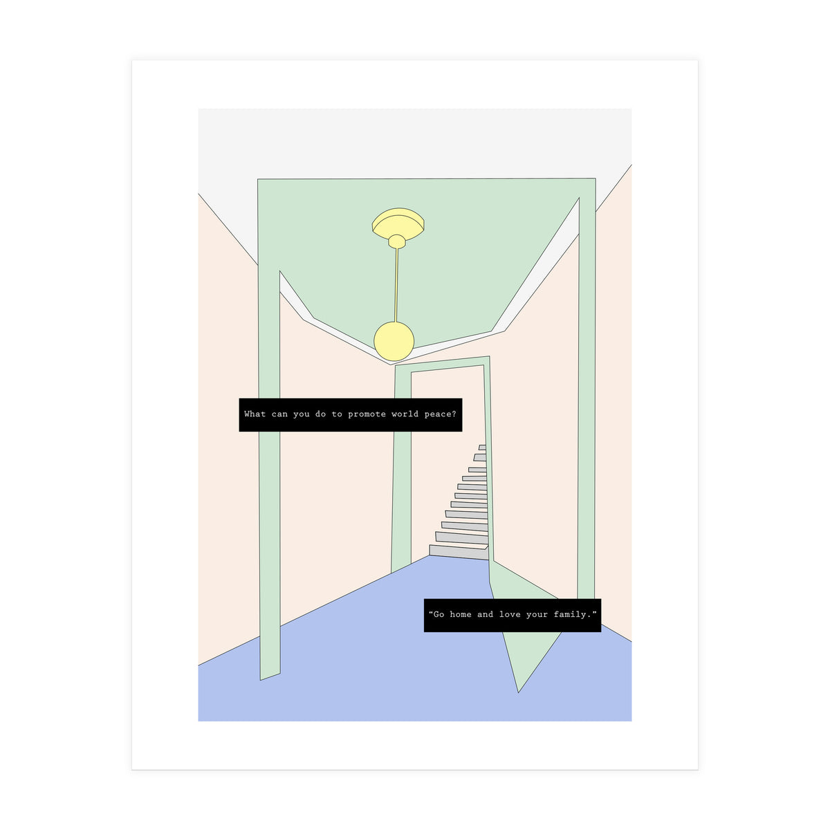 Go home and love your family (Print Only)