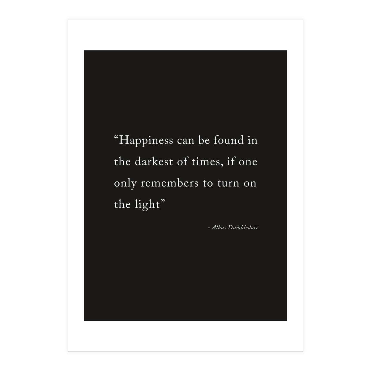 Happiness Can Be Found Dumbledore Quote (Print Only)
