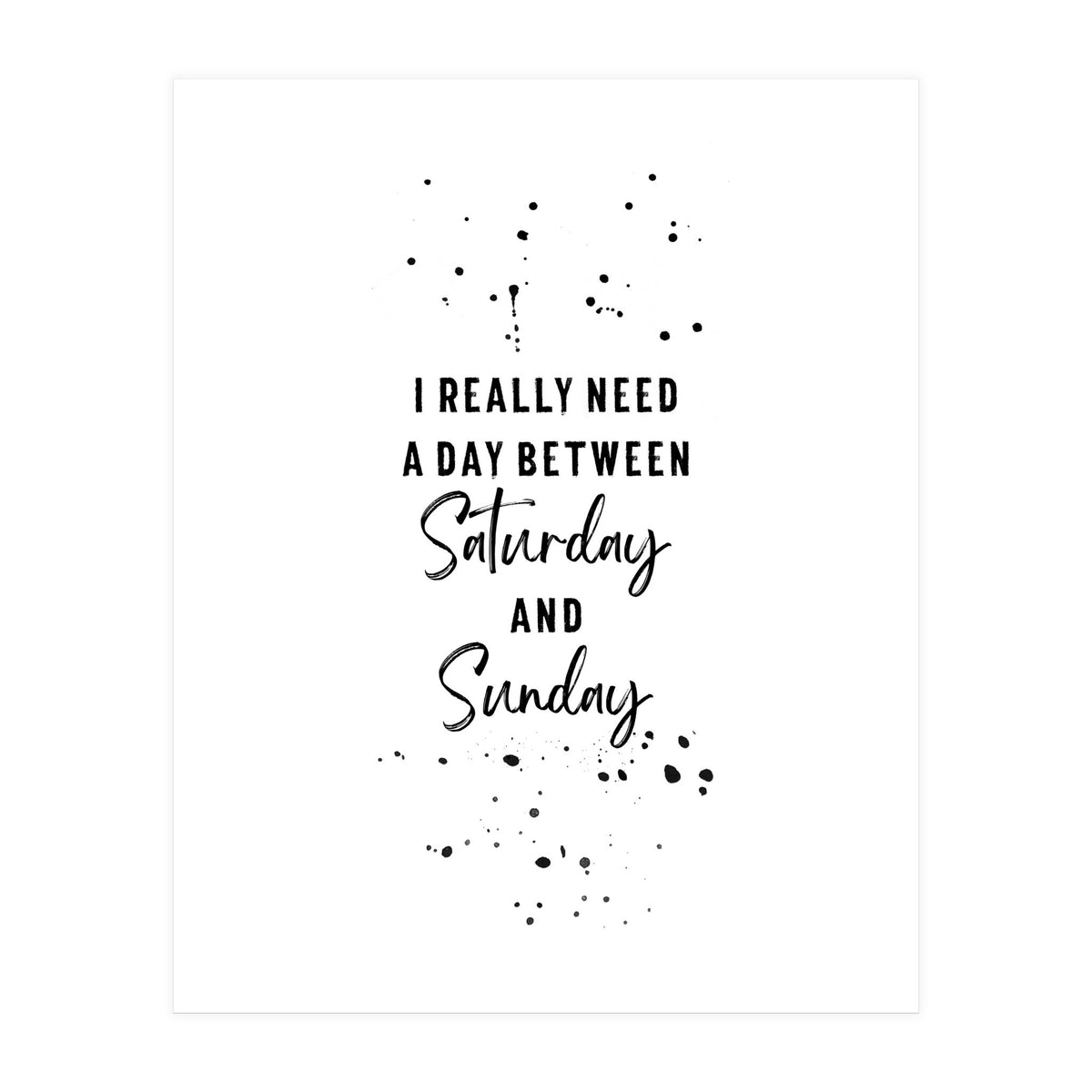 Day between Saturday and Sunday (Print Only)