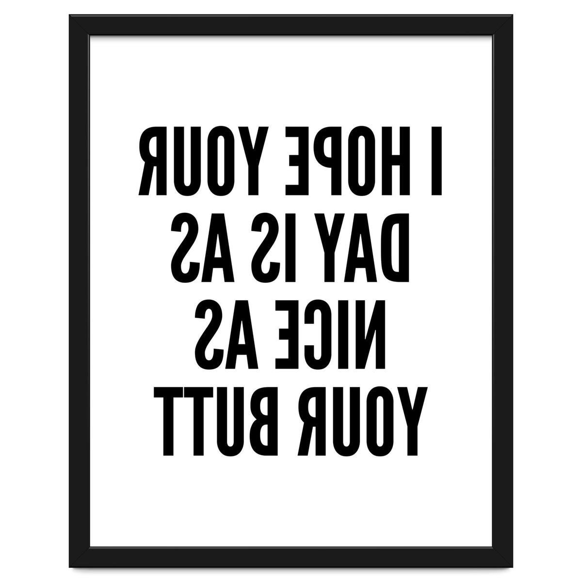 I Hope Your Day Is As Nice As Your Butt Mirror