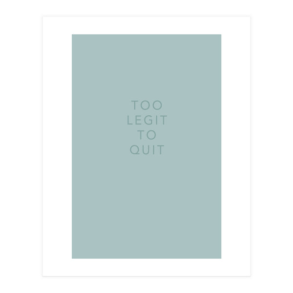 TOO LEGIT (Print Only)