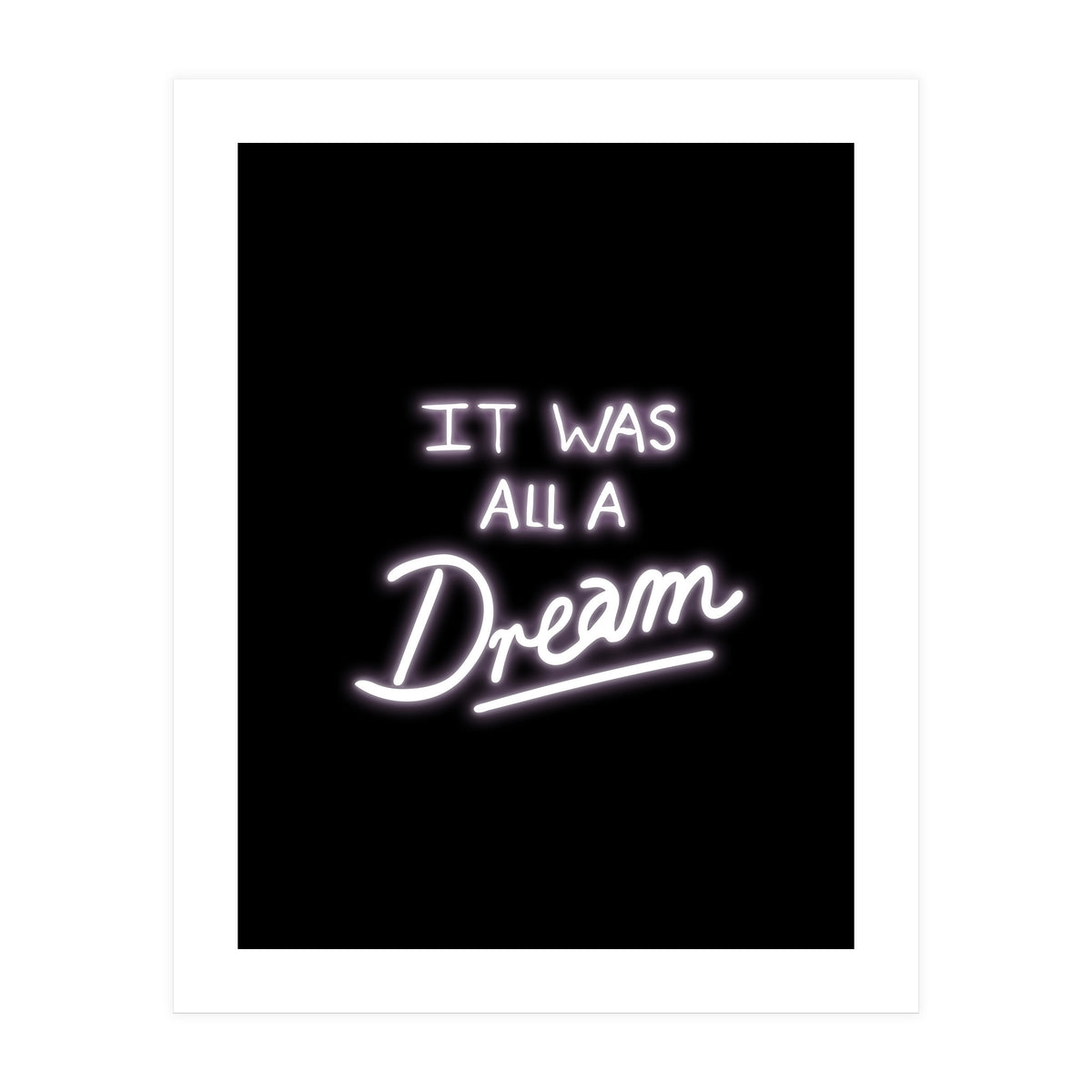 It Was All A Dream (Print Only)