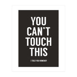 You Cant Touch This (Print Only) thumbnail