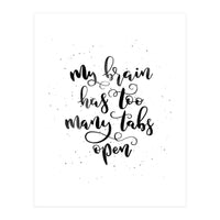 My Brain Has Too Many Tabs Open (Print Only)